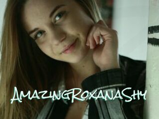 AmazingRoxanaShy