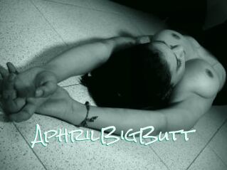 AphrilBigButt