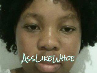 AssLikeWhoe