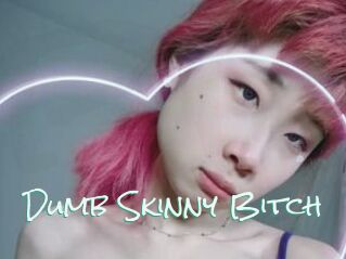 Dumb_Skinny_Bitch