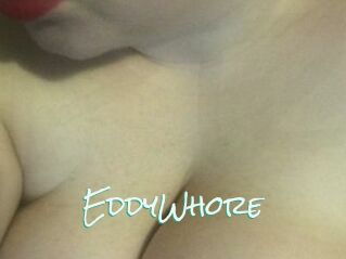 EddyWhore