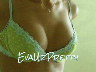 EvaUrPretty