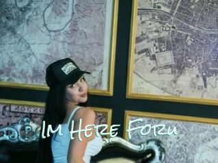 Im_Here_Foru