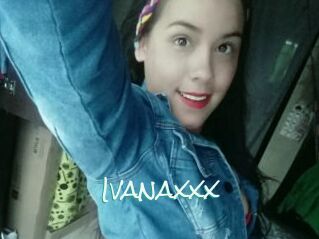 Ivanaxxx