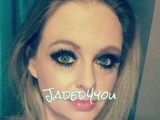 Jaded4you