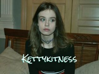 Kettykitness