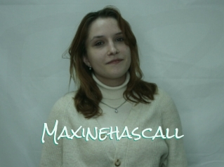 Maxinehascall