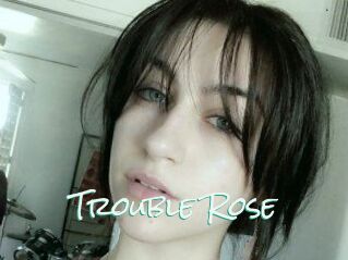 Trouble_Rose
