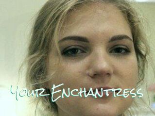 Your_Enchantress