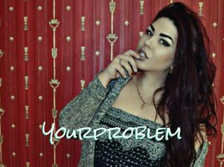 Yourproblem